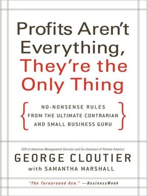 cover image of Profits Aren't Everything, They're the Only Thing